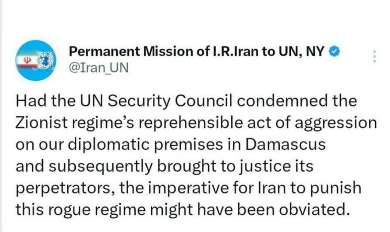 نمایندگی ایران در سازمان ملل: اگر شورای امنیت تجاوز اسرائیل به اماکن دیپلماتیک ما را محکوم می‌کرد و عاملانش را محاکمه، شاید ضرورت مجازات این رژیم توسط تهران برطرف می‌شد