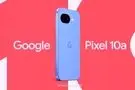 پیکسل 10a گوگل پیش از موعد رونمایی شد