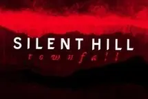 افشای تاریخ انتشار بازی Silent Hill Townfall